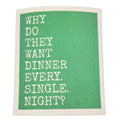 Dinner Every Single Night Funny Swedish Dishcloths