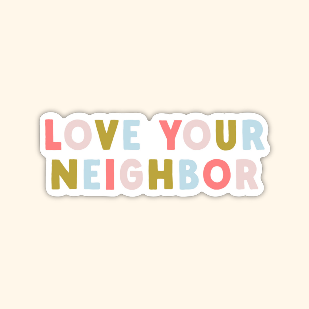Love Your Neighbor Sticker