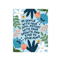 Be Gentle Print: 8 x 10 in