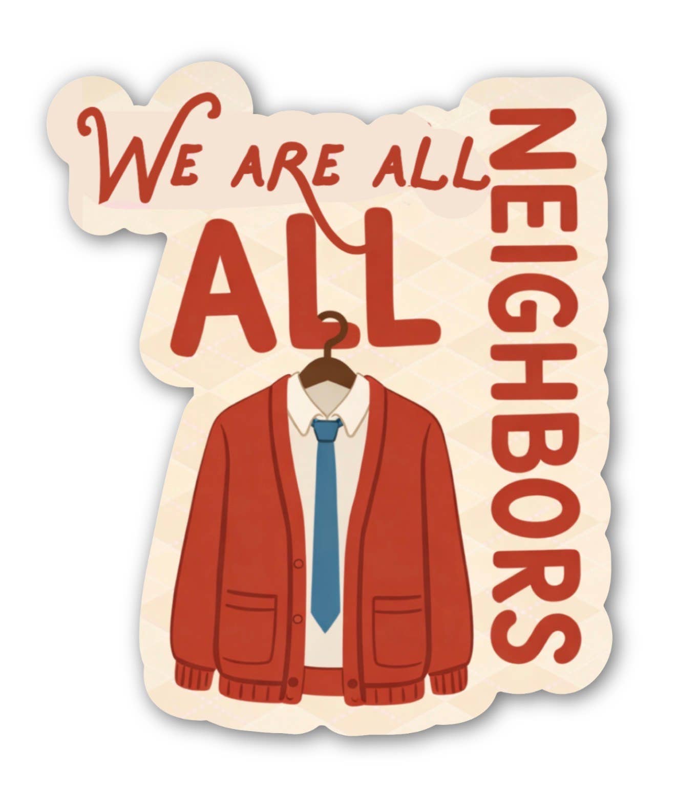 We Are All Neighbors Sticker